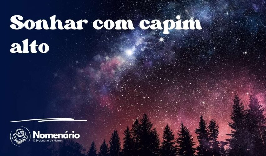 Sonhar com capim alto