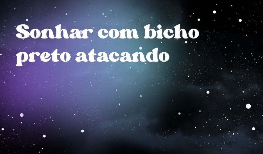 Sonhar com bicho preto atacando
