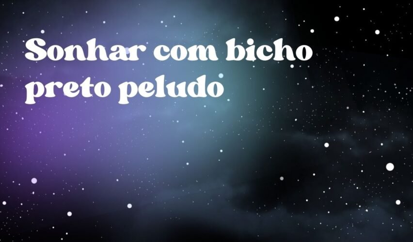 Sonhar com bicho preto peludo