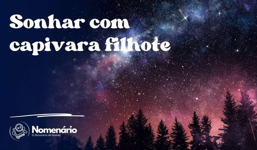 Sonhar com capivara filhote