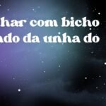Sonhar com bicho saindo da unha do pé