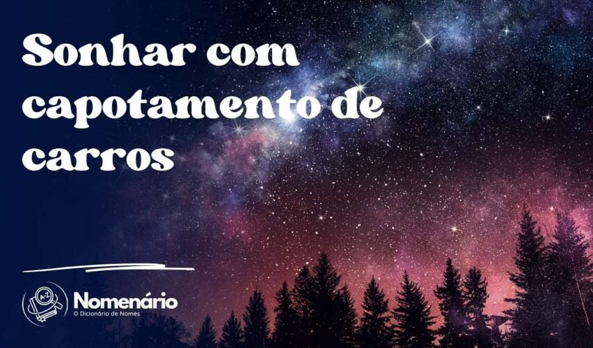 Sonhar com capotamento de carros