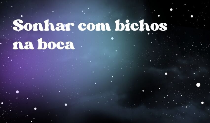 Sonhar com bichos na boca