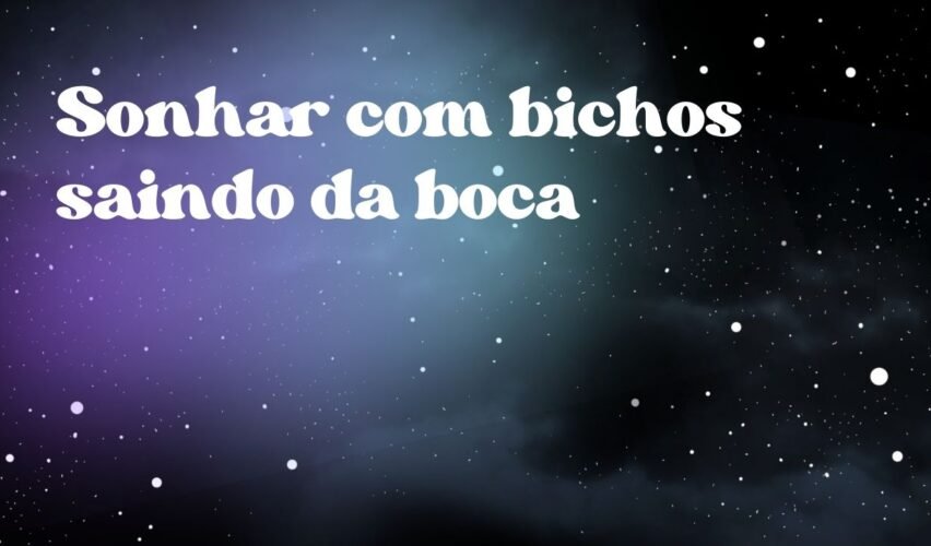 Sonhar com bichos saindo da boca