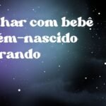 Sonhar com bebê recém-nascido chorando