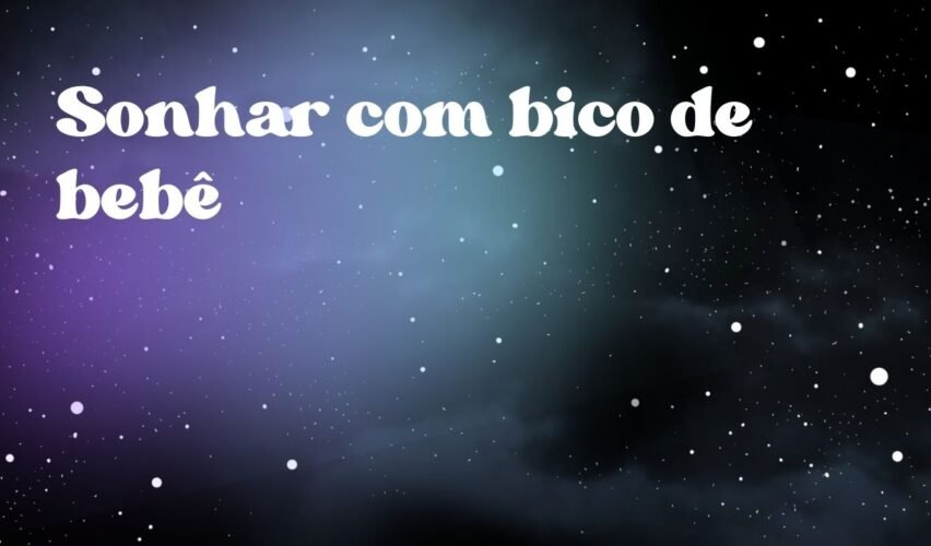 Sonhar com bico de bebê