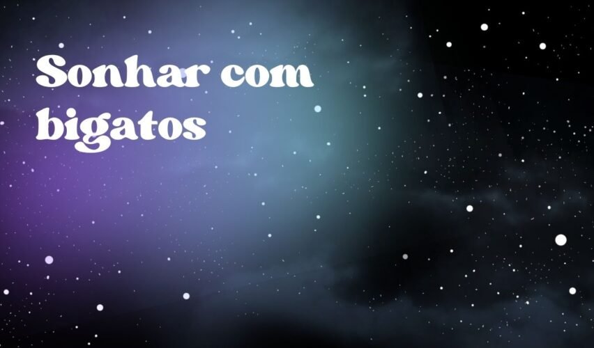 Sonhar com bigatos