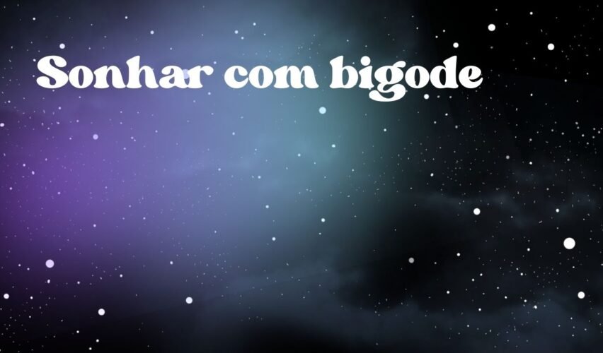 Sonhar com bigode