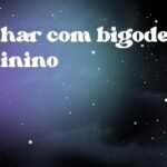 Sonhar com bigode feminino