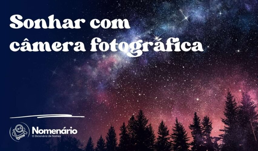 Sonhar com câmera fotográfica