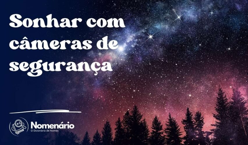 Sonhar com câmeras de segurança
