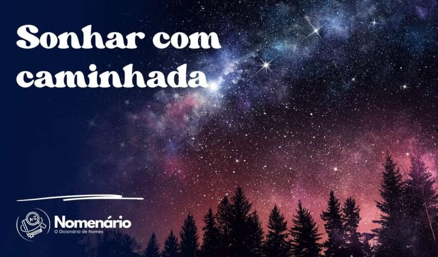 Sonhar com caminhada