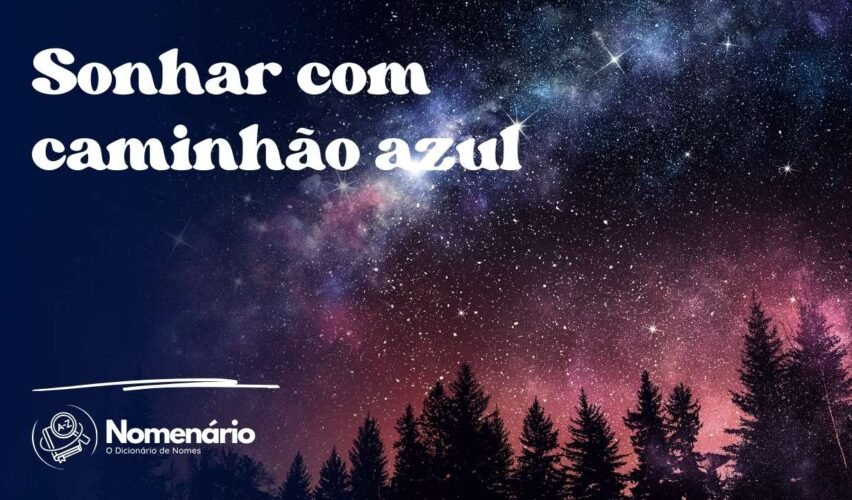 Sonhar com caminhão azul