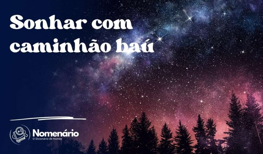 Sonhar com caminhão baú