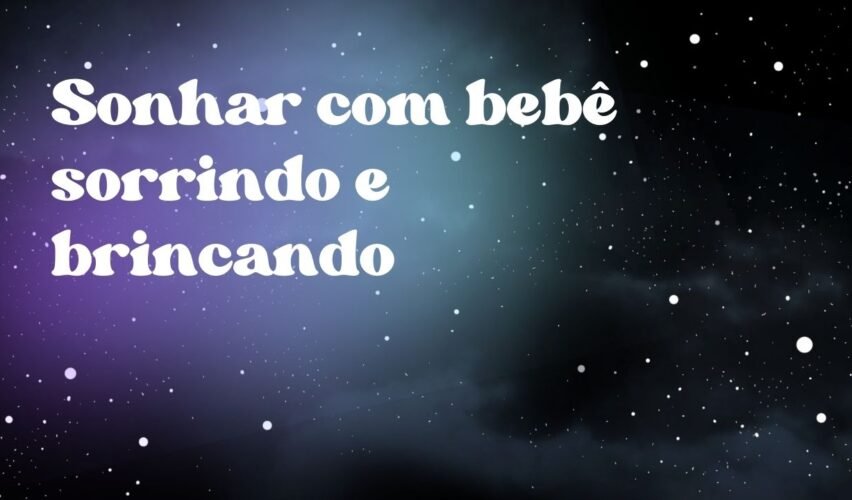 Sonhar com bebê sorrindo e brincando