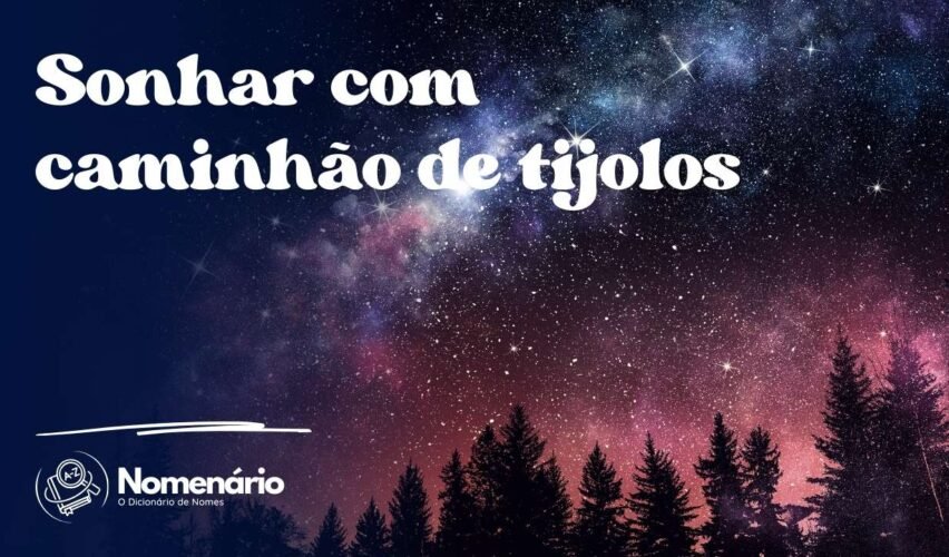 Sonhar com caminhão de tijolos