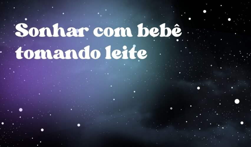 Sonhar com bebê tomando leite