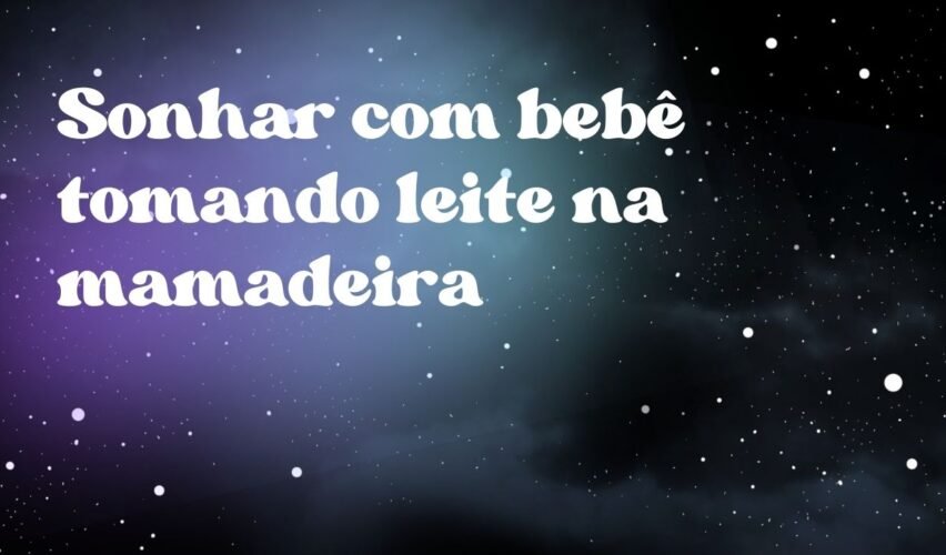 Sonhar com bebê tomando leite na mamadeira