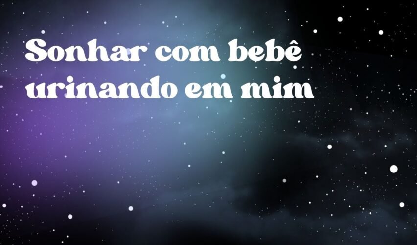 Sonhar com bebê urinando em mim