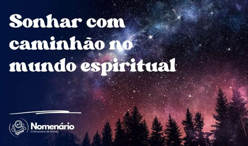 Sonhar com caminhão no mundo espiritual