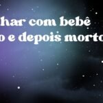Sonhar com bebê vivo e depois morto