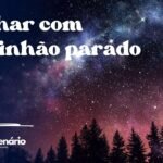 Sonhar com caminhão parado