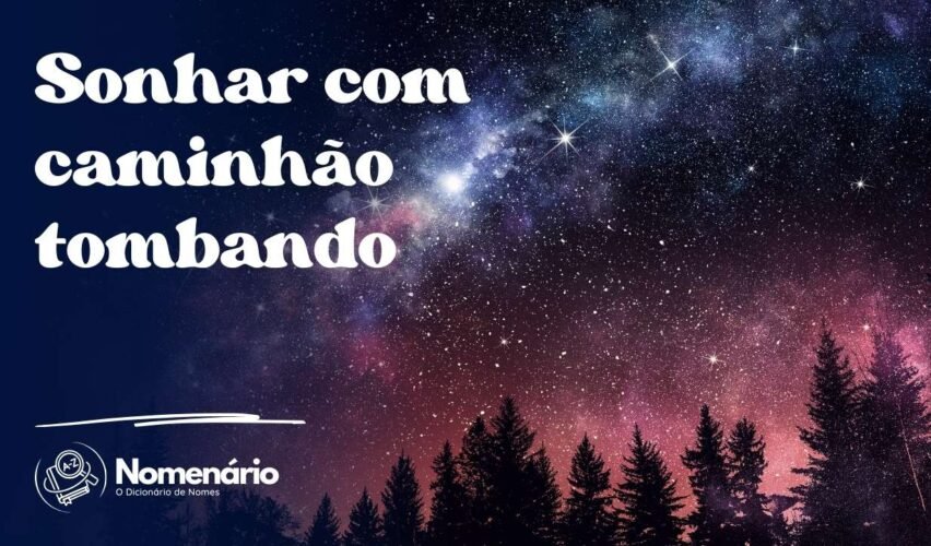 Sonhar com caminhão tombando