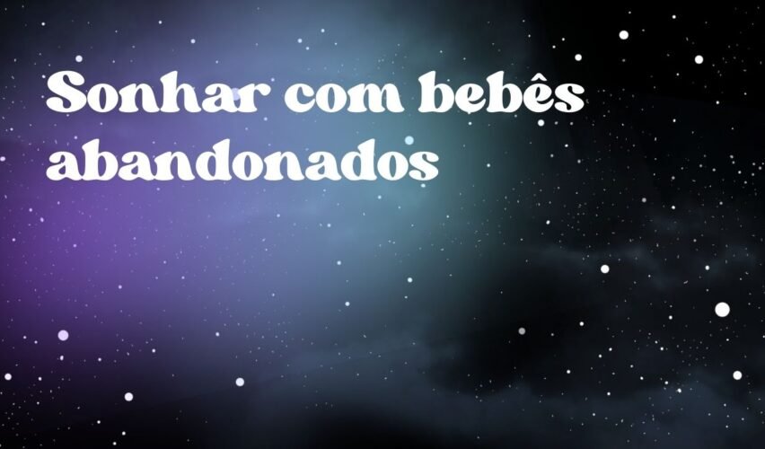 Sonhar com bebês abandonados