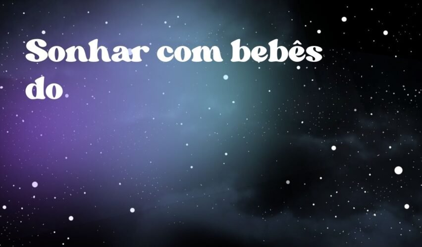 Sonhar com bebês do