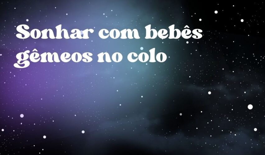Sonhar com bebês gêmeos no colo