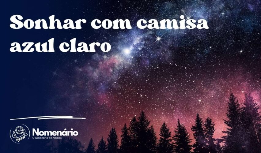Sonhar com camisa azul claro