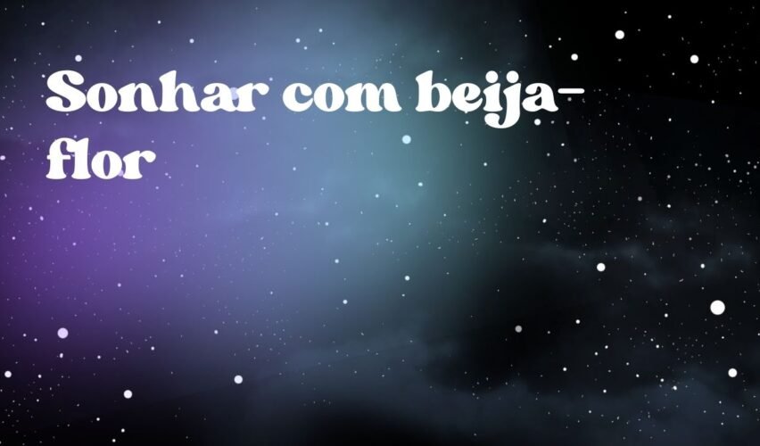 Sonhar com beija-flor