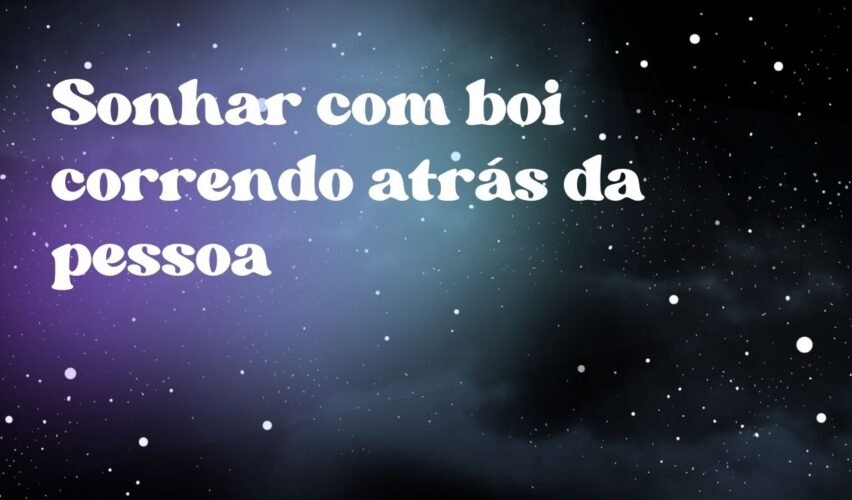 Sonhar com boi correndo atrás da pessoa