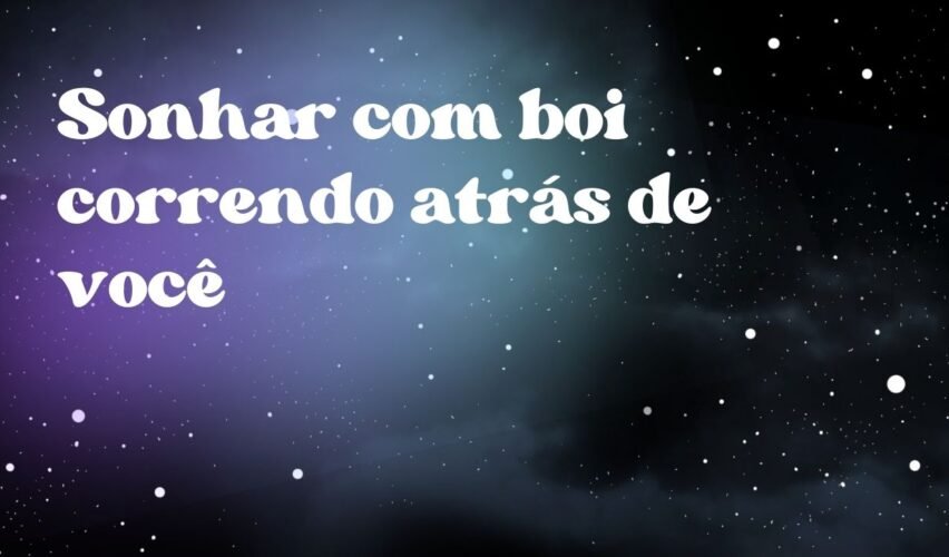Sonhar com boi correndo atrás de você