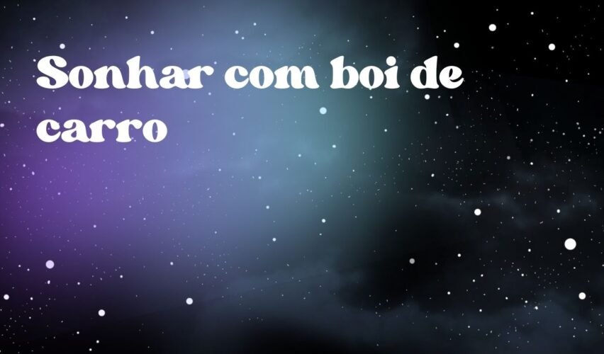 Sonhar com boi de carro
