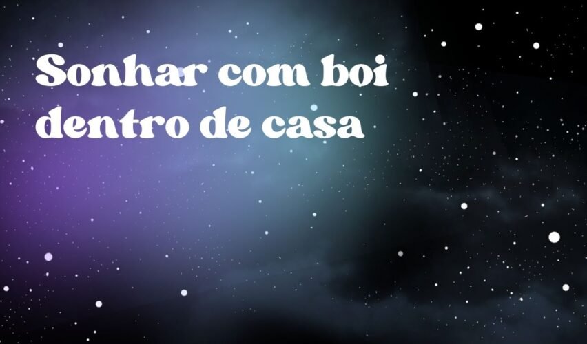 Sonhar com boi dentro de casa