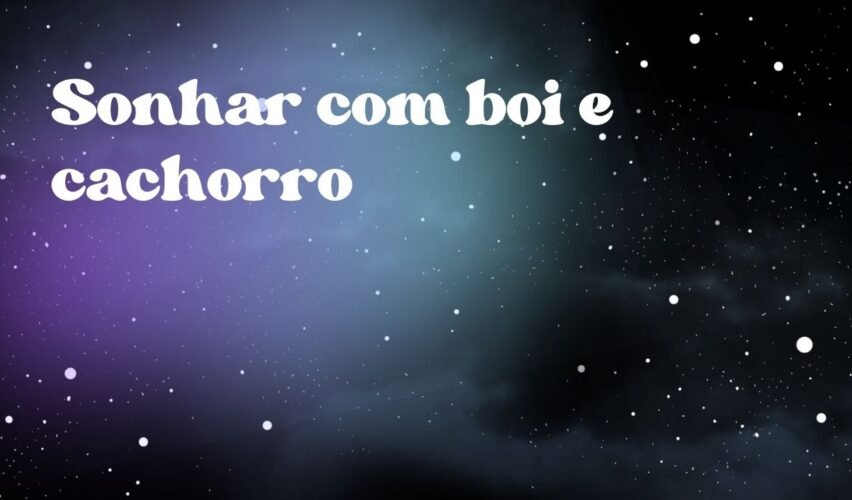 Sonhar com boi e cachorro