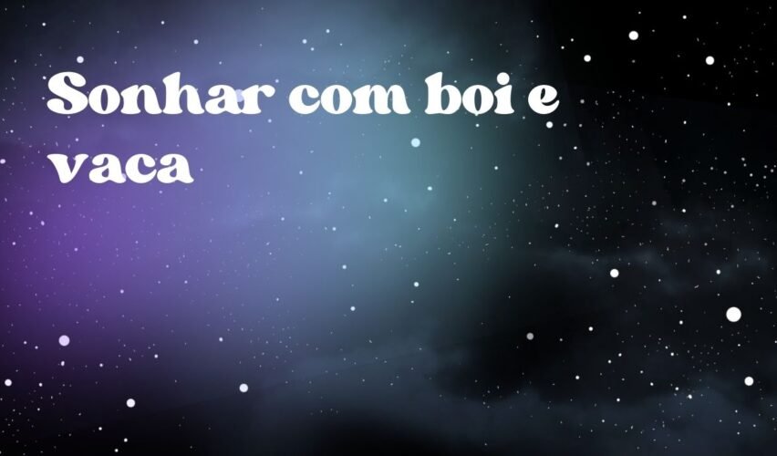 Sonhar com boi e vaca