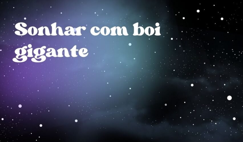 Sonhar com boi gigante