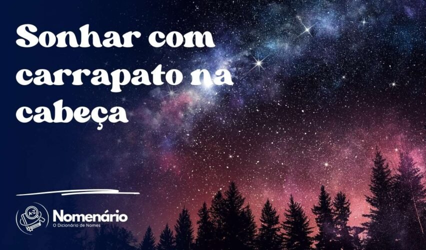 Sonhar com carrapato na cabeça
