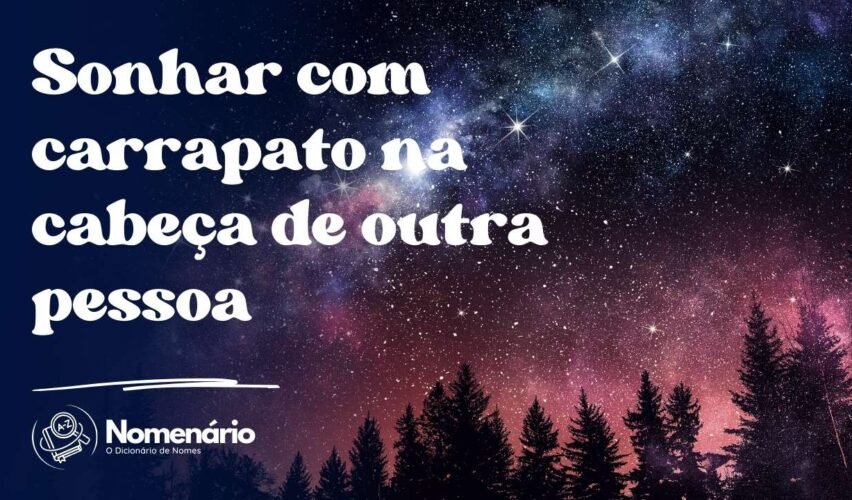 Sonhar com carrapato na cabeça de outra pessoa