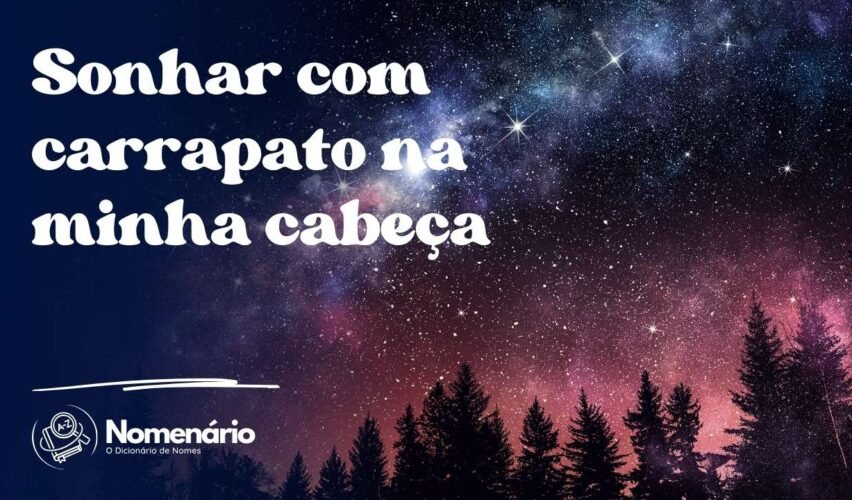 Sonhar com carrapato na minha cabeça