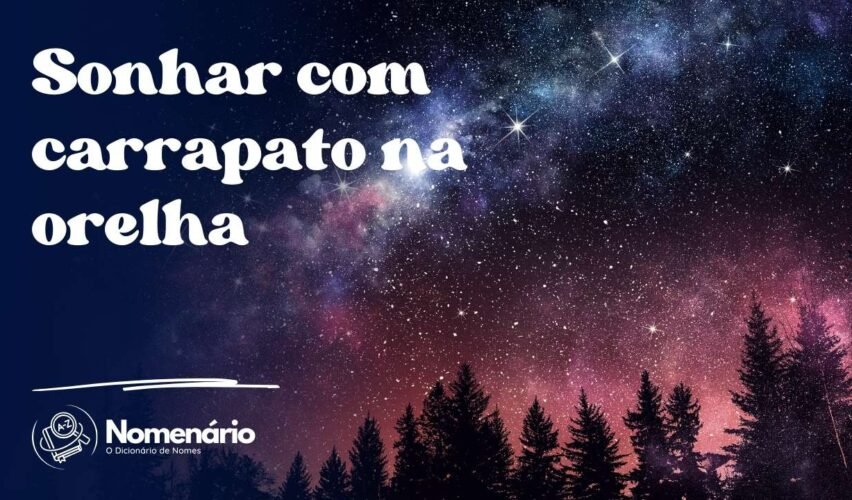 Sonhar com carrapato na orelha