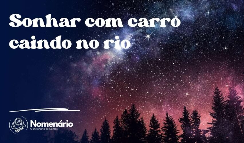 Sonhar com carro caindo no rio