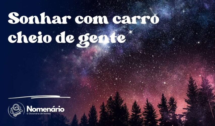 Sonhar com carro cheio de gente