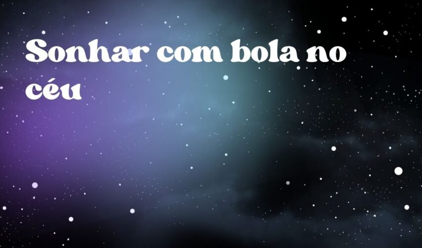 Sonhar com bola no céu