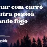 Sonhar com carro de outra pessoa pegando fogo