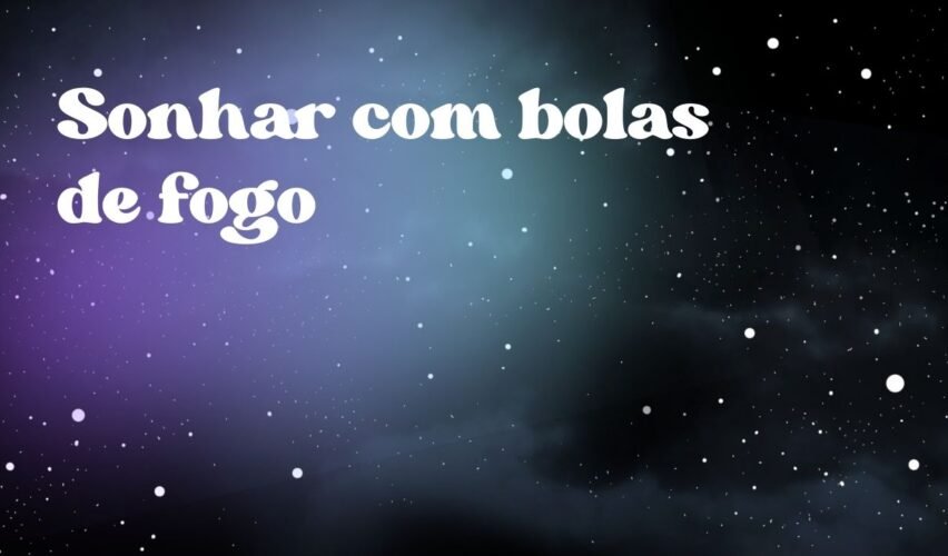 Sonhar com bolas de fogo
