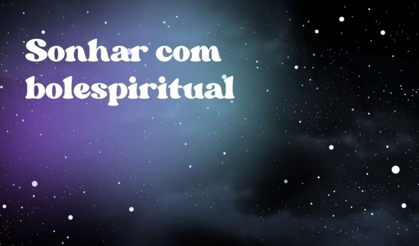 Sonhar com bolespiritual