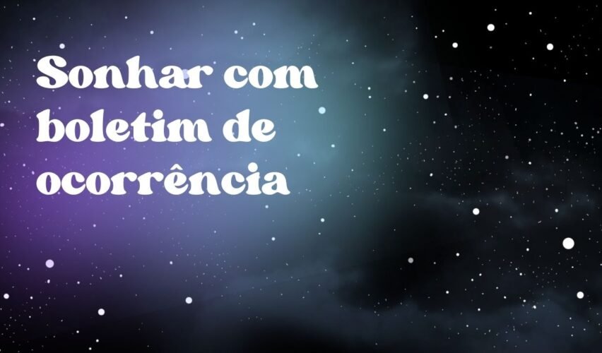 Sonhar com boletim de ocorrência